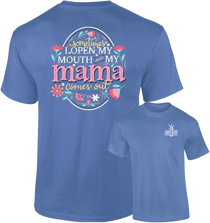 Sometimes I Open My Mouth and My Mama Comes Out - Adult T-Shirt - Southernology