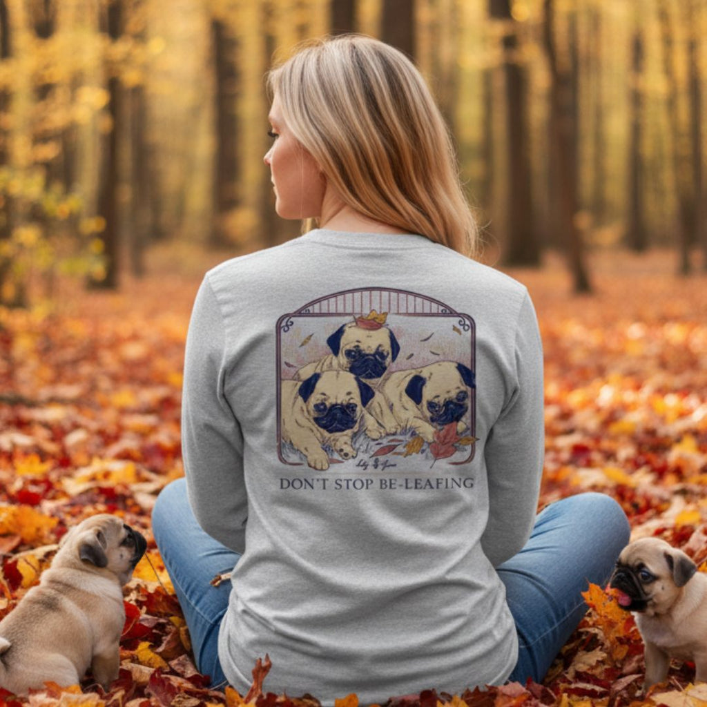 Autumn Pugs - Don't Stop Be-Leafing - Adult Long Sleeve - Lily Grace