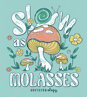Slow As Molasses - Mushrooms - Adult T-Shirt - Southernology