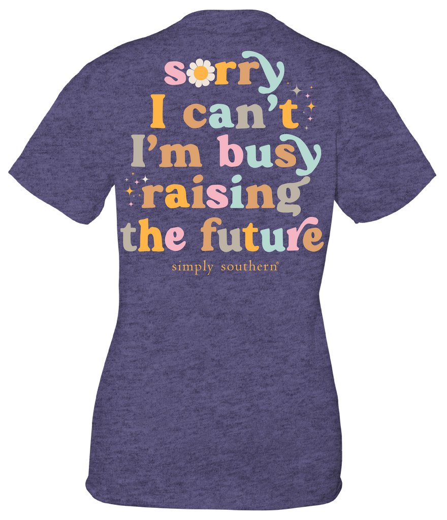 Sorry I Can't I'm Busy Raising The Future - S23 - SS - Adult T-Shirt