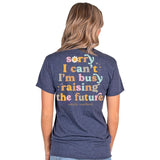 Sorry I Can't I'm Busy Raising The Future - S23 - SS - Adult T-Shirt