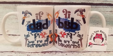 If Dad Can't Fix It, We're All Screwed - 11 oz Coffee Mug - Father's Day - Humor